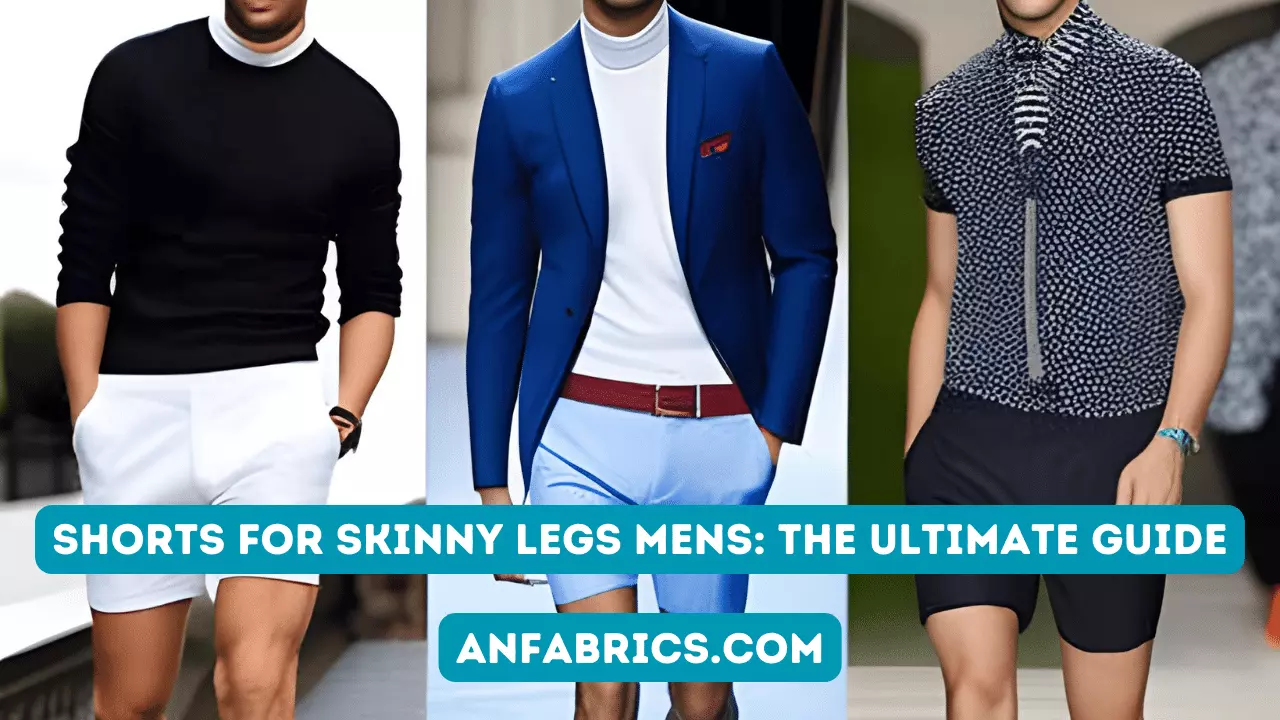 Shorts for Skinny Legs Mens: The Ultimate Guide